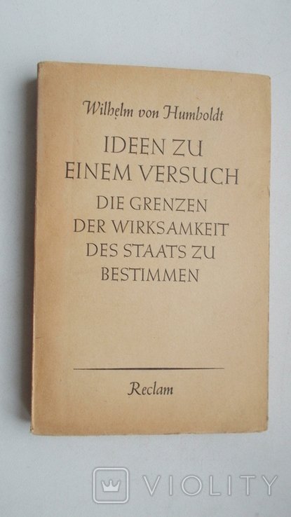 В. фон Гумбольдт. Ideen zu einem Versuch, die Grenzen der Wirksamkeit des Staats